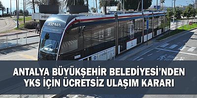 Antalya Büyükşehir Belediyesi’nden YKS için ücretsiz ulaşım kararı