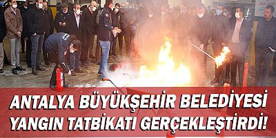 Antalya Büyükşehir Belediyesi  yangın tatbikatı gerçekleştirdi!