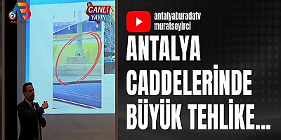 Antalya caddelerinde büyük tehlike... 