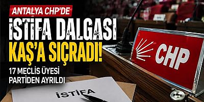 Antalya CHP'de İstifa Dalgası Kaş'a Sıçradı: 17 Meclis Üyesi Partiden Ayrıldı