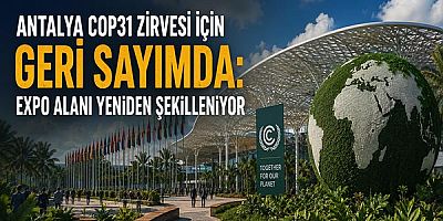 Antalya COP31 Zirvesi İçin Geri Sayımda: EXPO Alanı Yeniden Şekilleniyor