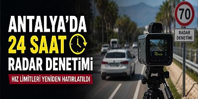 Antalya'da 24 Saat Radar Denetimi