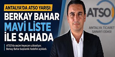 Antalya'da ATSO Yarışı: Berkay Bahar Mavi Liste ile Sahada