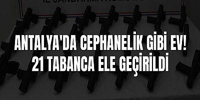 Antalya'da Cephanelik Gibi Ev! 21 Tabanca Ele Geçirildi