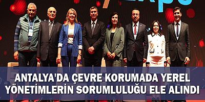Antalya'da çevre korumada yerel yönetimlerin sorumluluğu ele alındı