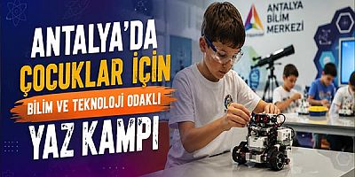 Antalya’da Çocuklar İçin Bilim Ve Teknoloji Odaklı Yaz Kampı