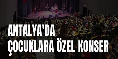 Antalya'da Çocuklara Özel Konser