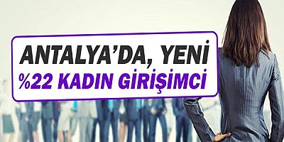  Antalya'da Ekim'de, şirketlerin yüzde 22'sini kadın girişimciler kurdu
