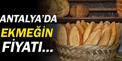Antalya'da ekmeğin fiyatı 1.50 lira oldu!