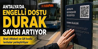 Antalya'da engelli dostu durak sayısı artıyor: Brail Alfabeli ve QR kodlu levhalar yerleştiriliyor