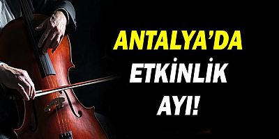 Antalya'da etkinlik ayı!