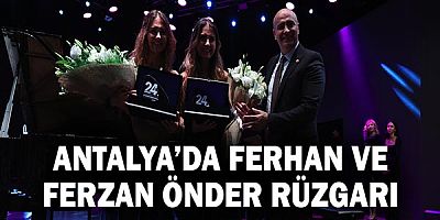 Antalya’da Ferhan ve Ferzan Önder rüzgarı