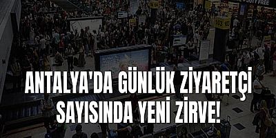 Antalya'da Günlük Ziyaretçi Sayısında Yeni Zirve!
