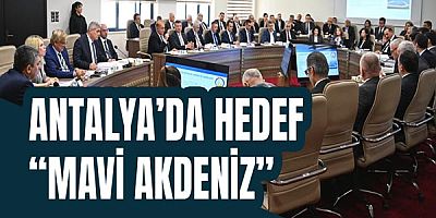 Antalya’da Hedef “Mavi Akdeniz”