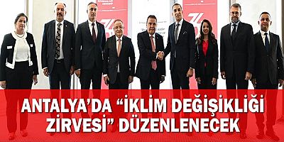 Antalya’da “İklim Değişikliği Zirvesi” düzenlenecek 