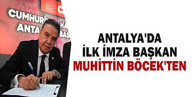 Antalya'da ilk imza Başkan Muhittin Böcek'ten