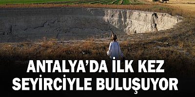 Antalya’da ilk kez seyirciyle buluşuyor