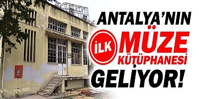 Antalya'da ilk' Müze Kütüphane...