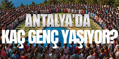 Antalya'da kaç genç yaşıyor?