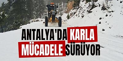 Antalya'da karla mücadele sürüyor