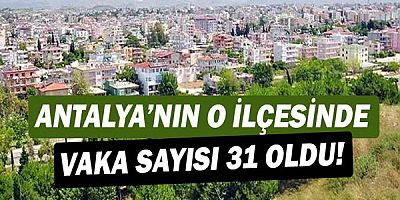Antalya'da o ilçede vaka sayısı yükseldi!