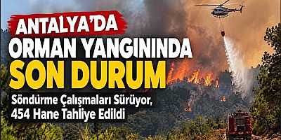 Antalya'da Orman Yangınında Son Durum: Söndürme Çalışmaları Sürüyor, 454 Hane Tahliye Edildi