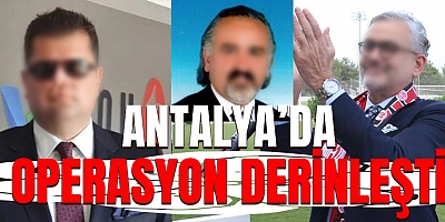 Antalya'da rüşvet operasyonu derinleşiyor. Bilinen işadamları gözaltında.