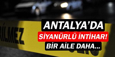 Antalya'da siyanürlü intihar