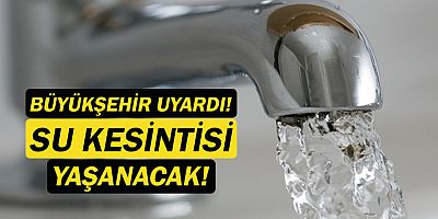 Antalya'da su kesintisi yaşanacak!