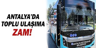 Antalya'da toplu ulaşıma yüzde 25 zam!