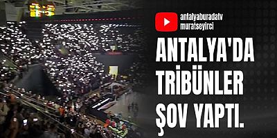 Antalya'da tribünler şov yaptı.