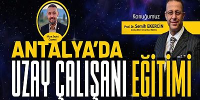 ANTALYA'DA UZAY ÇALIŞANI EĞİTİMİ
