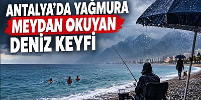 Antalya'da Yağmura Meydan Okuyan Deniz Keyfi