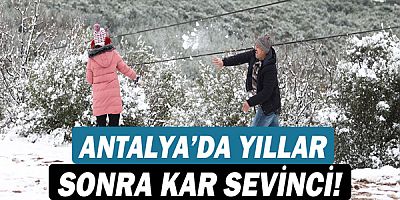Antalya’da yıllar sonra kar sevinci!