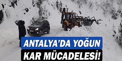 Antalya’da yoğun kar mücadelesi!
