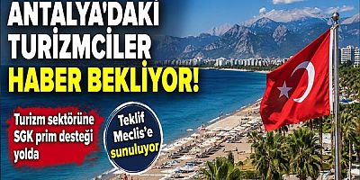 Antalya’daki Turizmciler Haber Bekliyor!