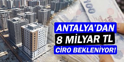 Antalya’dan 8 milyar TL ciro bekleniyor!
