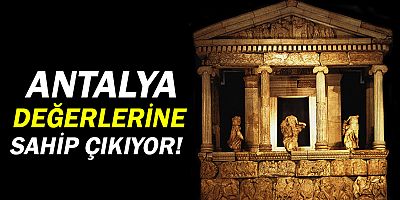 Antalya, değerlerine sahip çıkıyor!