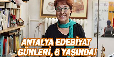 Antalya Edebiyat Günleri, 6 yaşında!