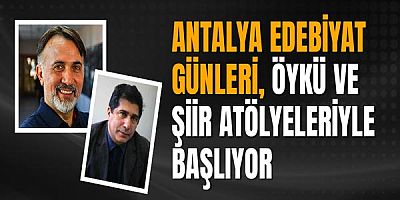 Antalya Edebiyat Günleri, öykü ve şiir atölyeleriyle başlıyor