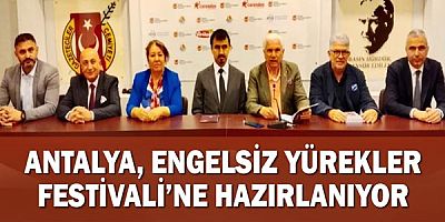 Antalya, Engelsiz Yürekler Festivali’ne Hazırlanıyor