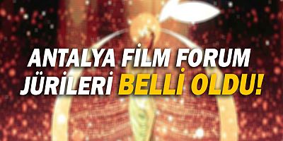 Antalya Film Forum Jürileri Belli Oldu!