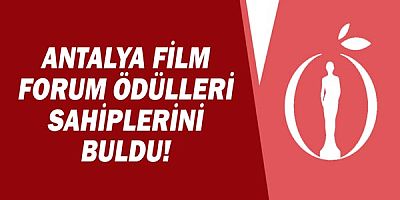 Antalya Film Forum Ödülleri Sahiplerini Buldu!