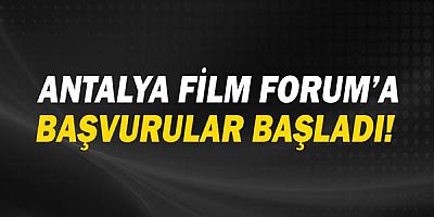 Antalya Film Foruma Başvurular başladı!