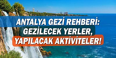 Antalya Gezi Rehberi: Gezilecek Yerler & Yapılacak Aktiviteler!