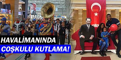 Antalya Havalimanı'nda coşkulu kutlama!