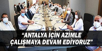 ‘Antalya için azimle çalışmaya devam ediyoruz’
