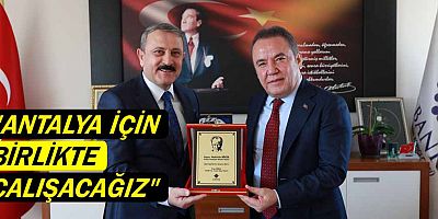 “Antalya için el ele verip birlikte çalışacağız”