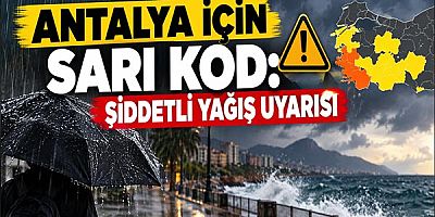 Antalya İçin Sarı Kod: Şiddetli Yağış Uyarısı