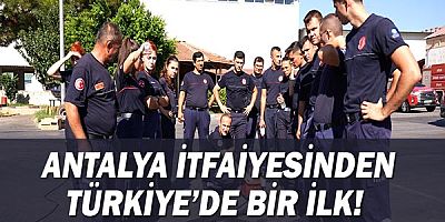 Antalya itfaiyesinden Türkiye’de bir ilk!